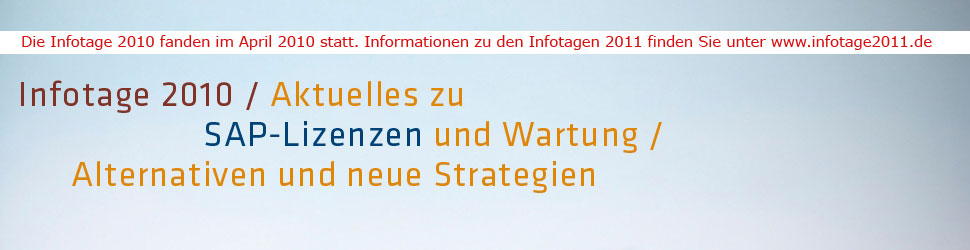 Infotage zum Thema "Aktuelles zu SAP Lizenzen und Wartung" Alternativen und neue Strategien